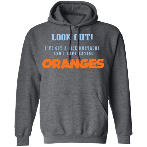 Oranges Food T-Shirts, I’ve Got A Sick Mustache And I Love Eating T-Shirts, Hoodies, Sweater - Image 12