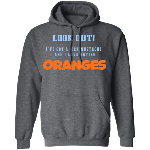 Oranges Food T-Shirts, I’ve Got A Sick Mustache And I Love Eating T-Shirts, Hoodies, Sweater 12