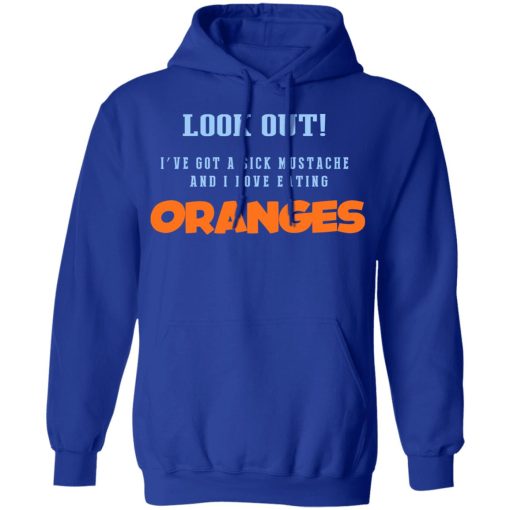 Oranges Food T-Shirts, I’ve Got A Sick Mustache And I Love Eating T-Shirts, Hoodies, Sweater - Image 13