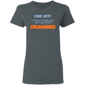 Oranges Food T-Shirts, I’ve Got A Sick Mustache And I Love Eating T-Shirts, Hoodies, Sweater 18
