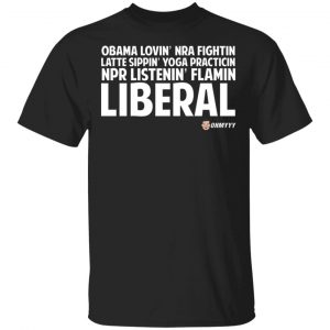 Obama Loving NRA Fighting Latte Sipping Yoga Practicing NPR Listening Flaming Liberal T-Shirts, Hoodies, Sweater Apparel