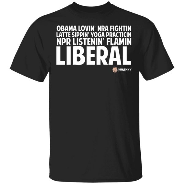 Obama Loving NRA Fighting Latte Sipping Yoga Practicing NPR Listening Flaming Liberal T-Shirts, Hoodies, Sweater Apparel 3