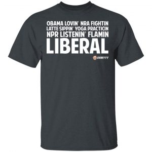 Obama Loving NRA Fighting Latte Sipping Yoga Practicing NPR Listening Flaming Liberal T-Shirts, Hoodies, Sweater Apparel 2