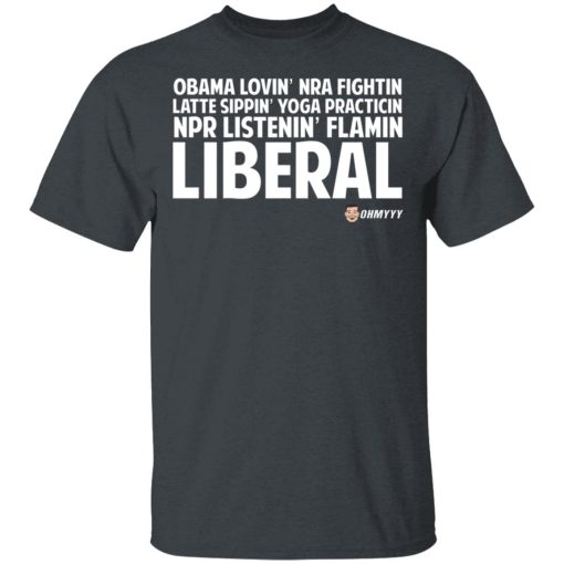 Obama Loving NRA Fighting Latte Sipping Yoga Practicing NPR Listening Flaming Liberal T-Shirts, Hoodies, Sweater 2