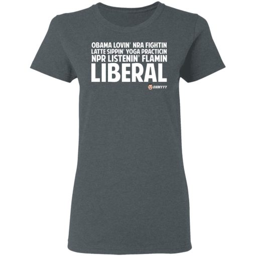 Obama Loving NRA Fighting Latte Sipping Yoga Practicing NPR Listening Flaming Liberal T-Shirts, Hoodies, Sweater 6