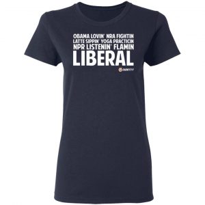 Obama Loving NRA Fighting Latte Sipping Yoga Practicing NPR Listening Flaming Liberal T-Shirts, Hoodies, Sweater 19