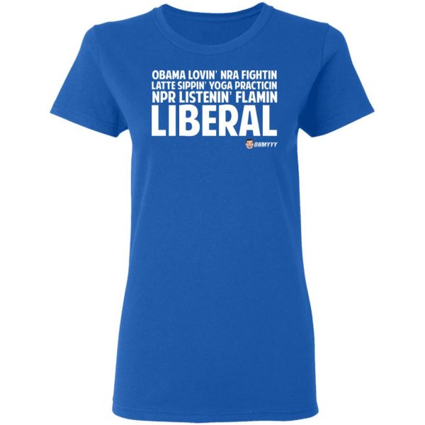 Obama Loving NRA Fighting Latte Sipping Yoga Practicing NPR Listening Flaming Liberal T-Shirts, Hoodies, Sweater Apparel 10