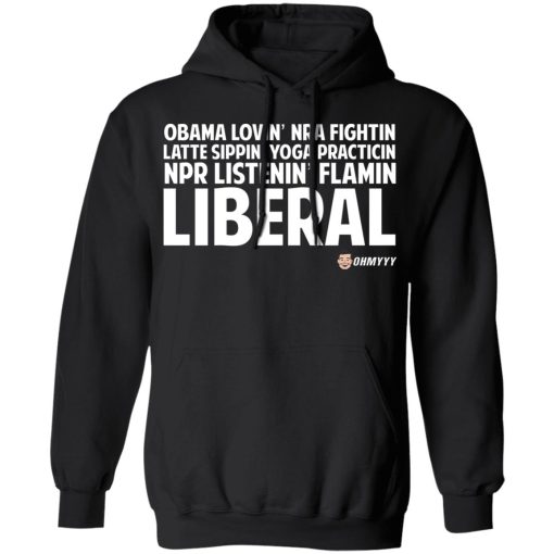 Obama Loving NRA Fighting Latte Sipping Yoga Practicing NPR Listening Flaming Liberal T-Shirts, Hoodies, Sweater 10