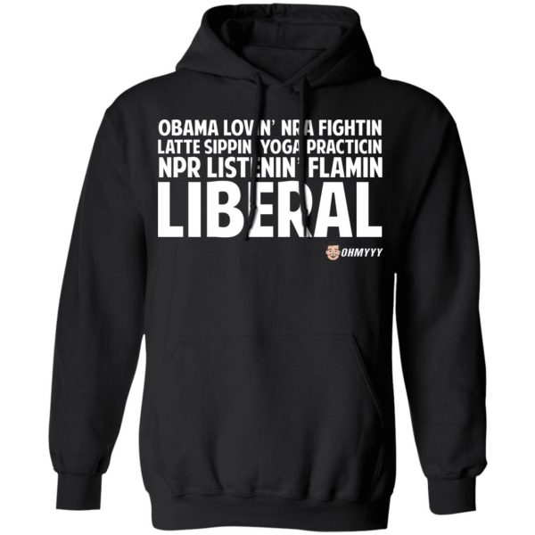 Obama Loving NRA Fighting Latte Sipping Yoga Practicing NPR Listening Flaming Liberal T-Shirts, Hoodies, Sweater Apparel 12