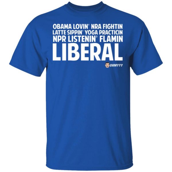 Obama Loving NRA Fighting Latte Sipping Yoga Practicing NPR Listening Flaming Liberal T-Shirts, Hoodies, Sweater Apparel 6