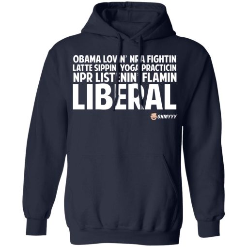 Obama Loving NRA Fighting Latte Sipping Yoga Practicing NPR Listening Flaming Liberal T-Shirts, Hoodies, Sweater 11