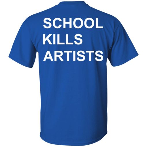 School Kills Artists T-Shirts, Hoodies, Sweater - Image 4