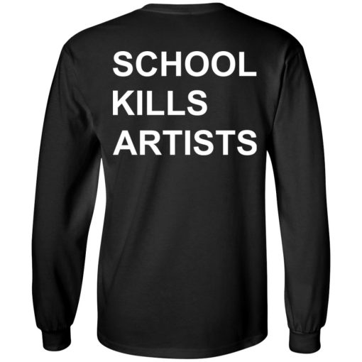 School Kills Artists T-Shirts, Hoodies, Sweater - Image 9