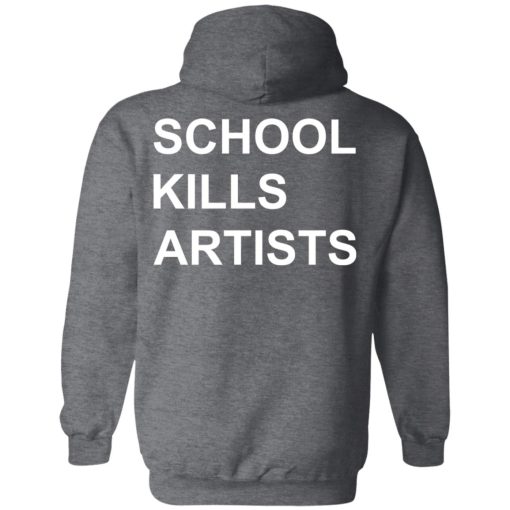 School Kills Artists T-Shirts, Hoodies, Sweater - Image 12