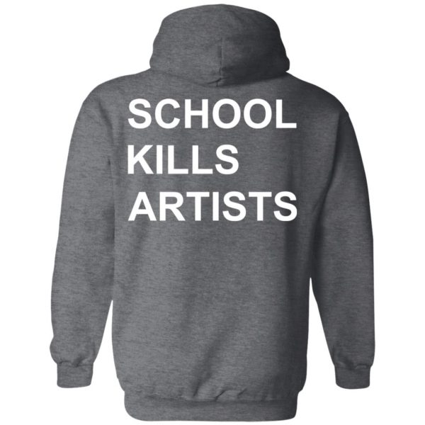 School Kills Artists T-Shirts, Hoodies, Sweater 12
