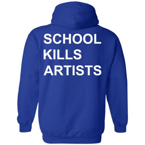 School Kills Artists T-Shirts, Hoodies, Sweater - Image 13