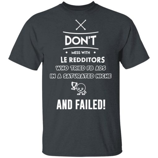 Don’t Mess With Le Redditors Who Tried FB Ads In A Saturated Niche And Failed T-Shirts, Hoodies, Sweater - Image 2