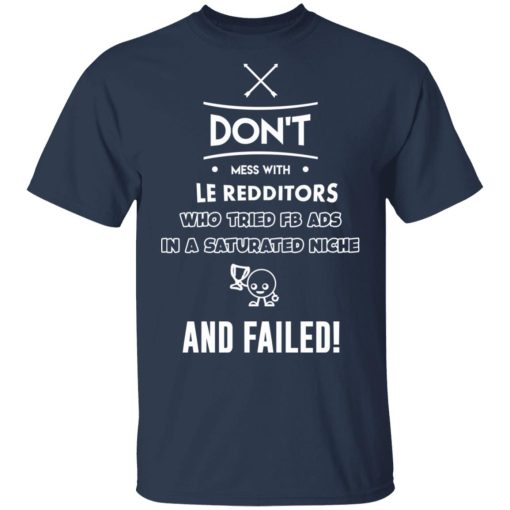 Don’t Mess With Le Redditors Who Tried FB Ads In A Saturated Niche And Failed T-Shirts, Hoodies, Sweater - Image 3