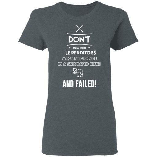 Don’t Mess With Le Redditors Who Tried FB Ads In A Saturated Niche And Failed T-Shirts, Hoodies, Sweater - Image 6