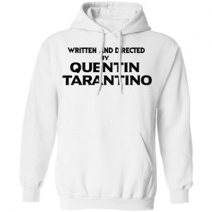 Written And Directed By Quentin Tarantino T-Shirts, Hoodies, Sweater 22