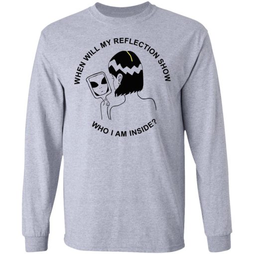 When Will My Reflection Show Who I Am Inside T-Shirts, Hoodies, Sweater - Image 7