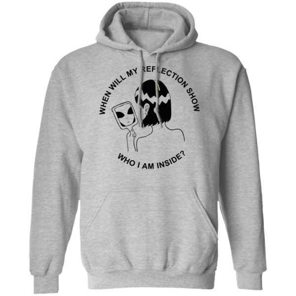 When Will My Reflection Show Who I Am Inside T-Shirts, Hoodies, Sweater 10