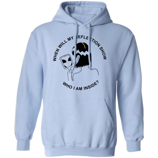 When Will My Reflection Show Who I Am Inside T-Shirts, Hoodies, Sweater - Image 12