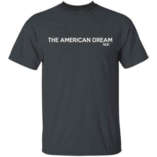 The American Dream 1931 T-Shirts, Hoodies, Sweater - Image 2