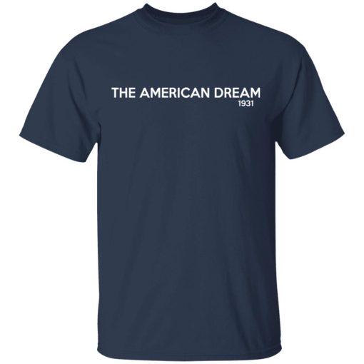 The American Dream 1931 T-Shirts, Hoodies, Sweater 3