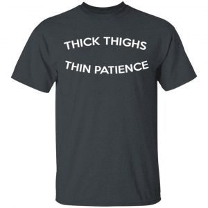 Thick Thighs Thin Patience T-Shirts, Hoodies, Sweater 14