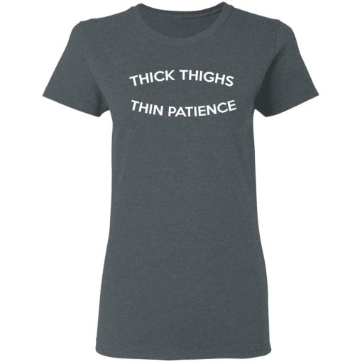 Thick Thighs Thin Patience T-Shirts, Hoodies, Sweater 6