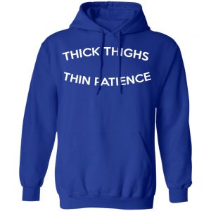 Thick Thighs Thin Patience T-Shirts, Hoodies, Sweater 25