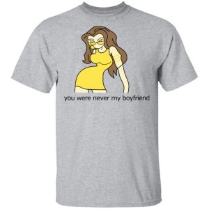 You Were Never My Boyfriend Cute Girl T-Shirts, Hoodies, Sweater 14