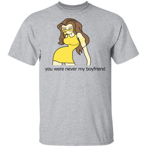 You Were Never My Boyfriend Cute Girl T-Shirts, Hoodies, Sweater - Image 3