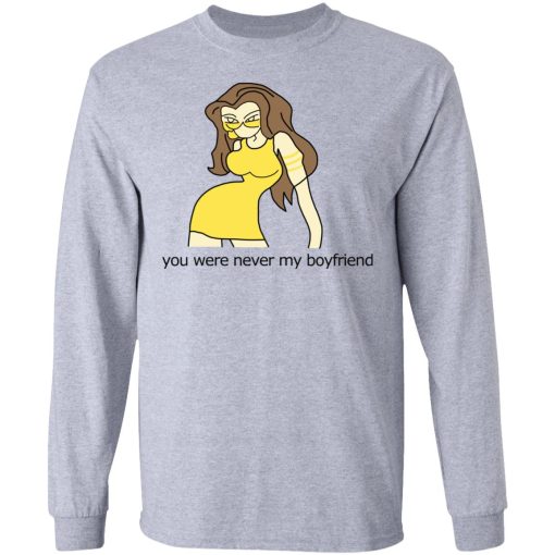 You Were Never My Boyfriend Cute Girl T-Shirts, Hoodies, Sweater - Image 7