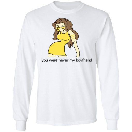 You Were Never My Boyfriend Cute Girl T-Shirts, Hoodies, Sweater - Image 8