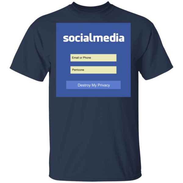 Destroy My Privacy Social Media T-Shirts, Hoodies, Sweater 3