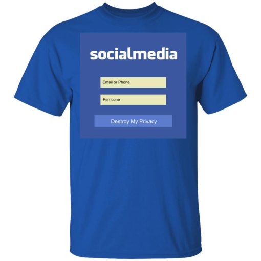 Destroy My Privacy Social Media T-Shirts, Hoodies, Sweater - Image 4