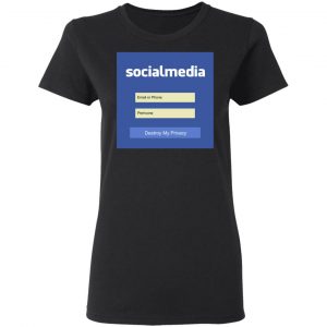 Destroy My Privacy Social Media T-Shirts, Hoodies, Sweater 17