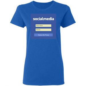 Destroy My Privacy Social Media T-Shirts, Hoodies, Sweater 20