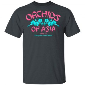 Orchids Of Asia Everyone Comes Here T-Shirts, Hoodies, Sweater 14