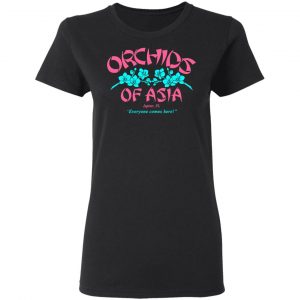 Orchids Of Asia Everyone Comes Here T-Shirts, Hoodies, Sweater 17