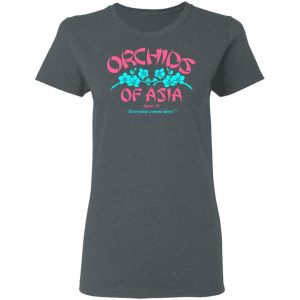 Orchids Of Asia Everyone Comes Here T-Shirts, Hoodies, Sweater 18