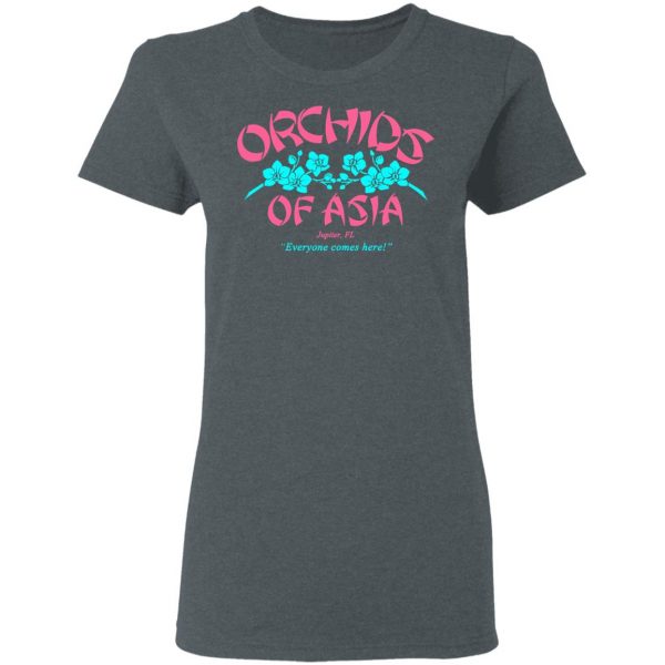 Orchids Of Asia Everyone Comes Here T-Shirts, Hoodies, Sweater 6