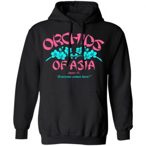 Orchids Of Asia Everyone Comes Here T-Shirts, Hoodies, Sweater 22