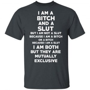 I Am A Bitch And A Slut T-Shirts, Hoodies, Sweater 5