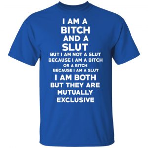 I Am A Bitch And A Slut T-Shirts, Hoodies, Sweater 7