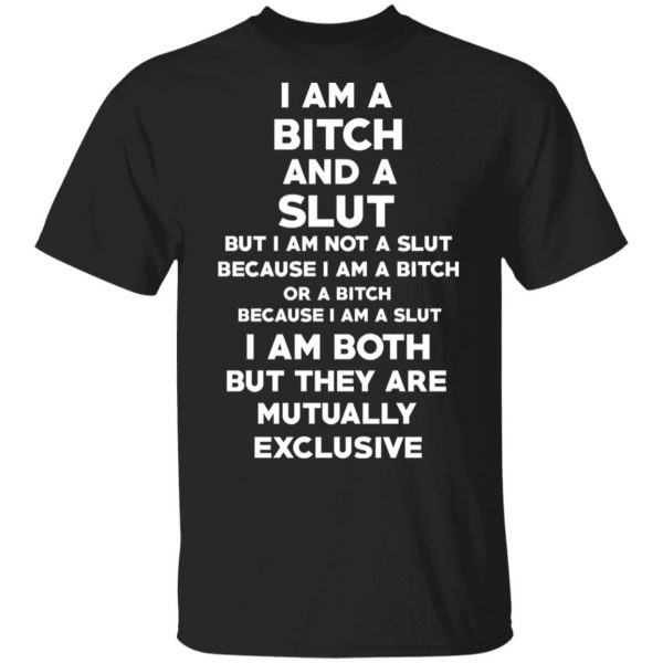 I Am A Bitch And A Slut T-Shirts, Hoodies, Sweater 1
