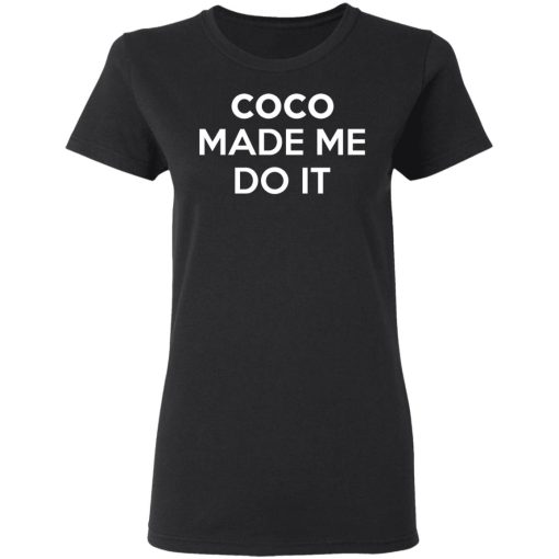 Coco Made Me Do It T-Shirts, Hoodies, Sweater - Image 2