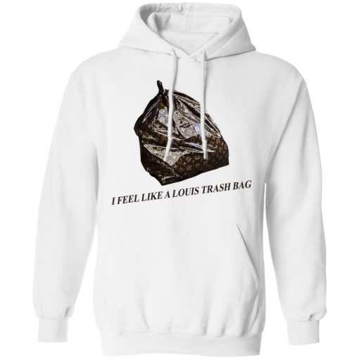 I Feel Like A Louis Trash Bag T-Shirts, Hoodies, Sweater - Image 11